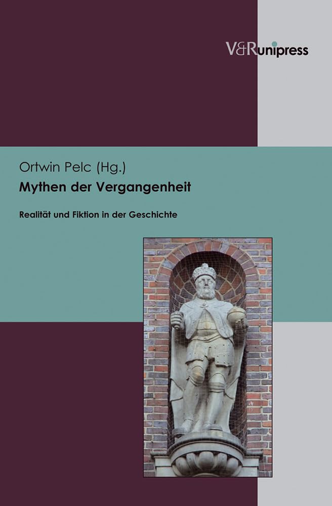 Mythen der Vergangenheit: Realität und Fiktion in der Geschichte Reference Books
