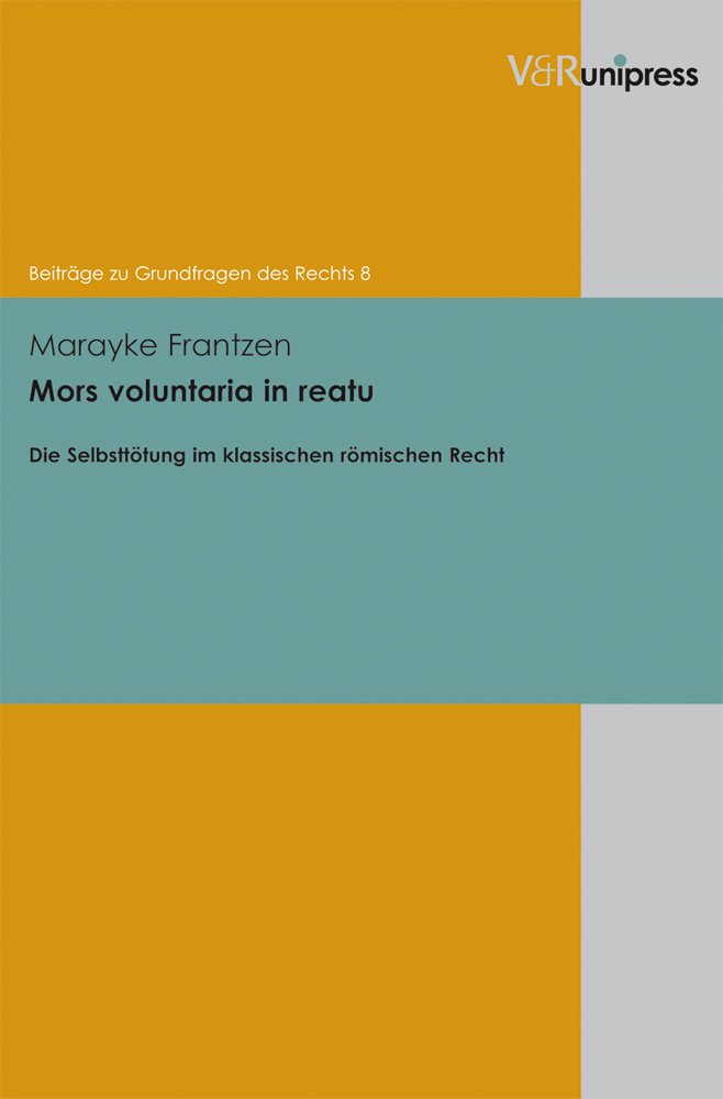 Mors Voluntaria in Reatu: Die Selbsttotung Im Klassischen Romischen Recht book