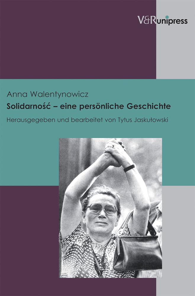 Solidarnosc - eine persönliche Geschichte (Berichte und Studien, Band 62) Social Sciences