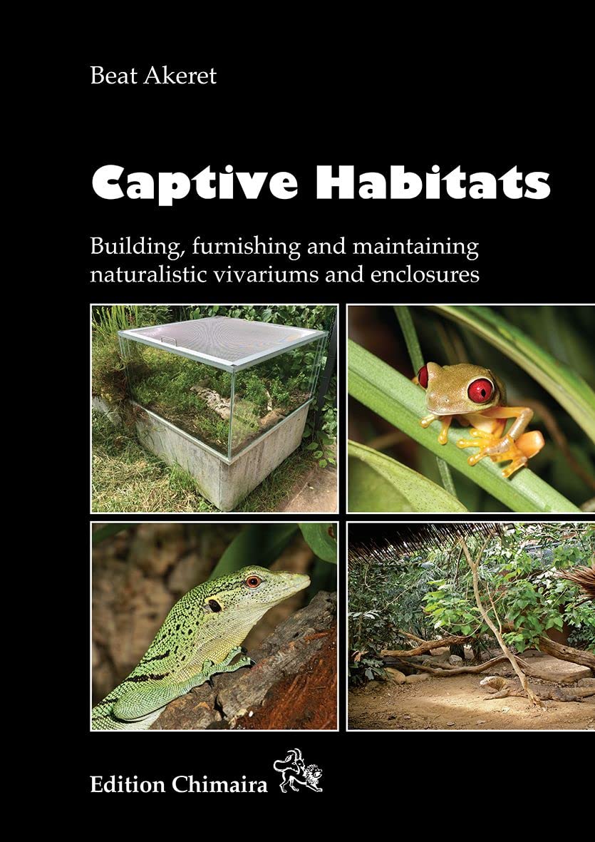 Captive Habitats - Building, furnishing and maintaining naturalistic vivariums and enclosures book