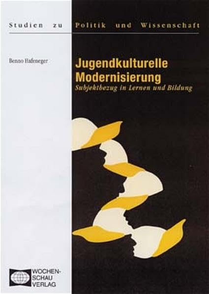 Jugendkulturelle Modernisierung: Subjektbezug in Lernen und Bildung ((ALT) Studien zu Politik und Wissenschaft) Law