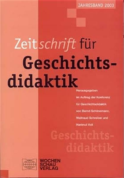"Zeitschrift für Geschichtsdidaktik. ""Für Geschichtsbewusstsein"". Ein internationales geschichtsdidaktisches Forschungsprojekt zum Geschichtsunterricht. Jahresband 2003" Politics & History