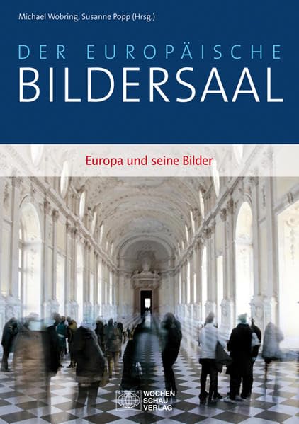 Der europäische Bildersaal: Europa und seine Bilder Film, Art & Culture