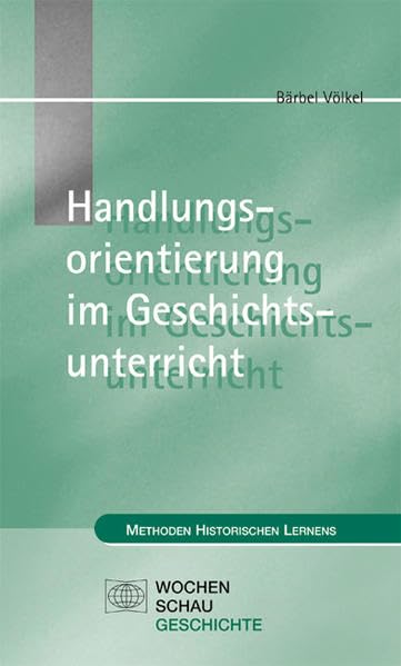 Handlungsorientierung im Geschichtsunterricht (Methoden Historischen Lernens) Politics & History