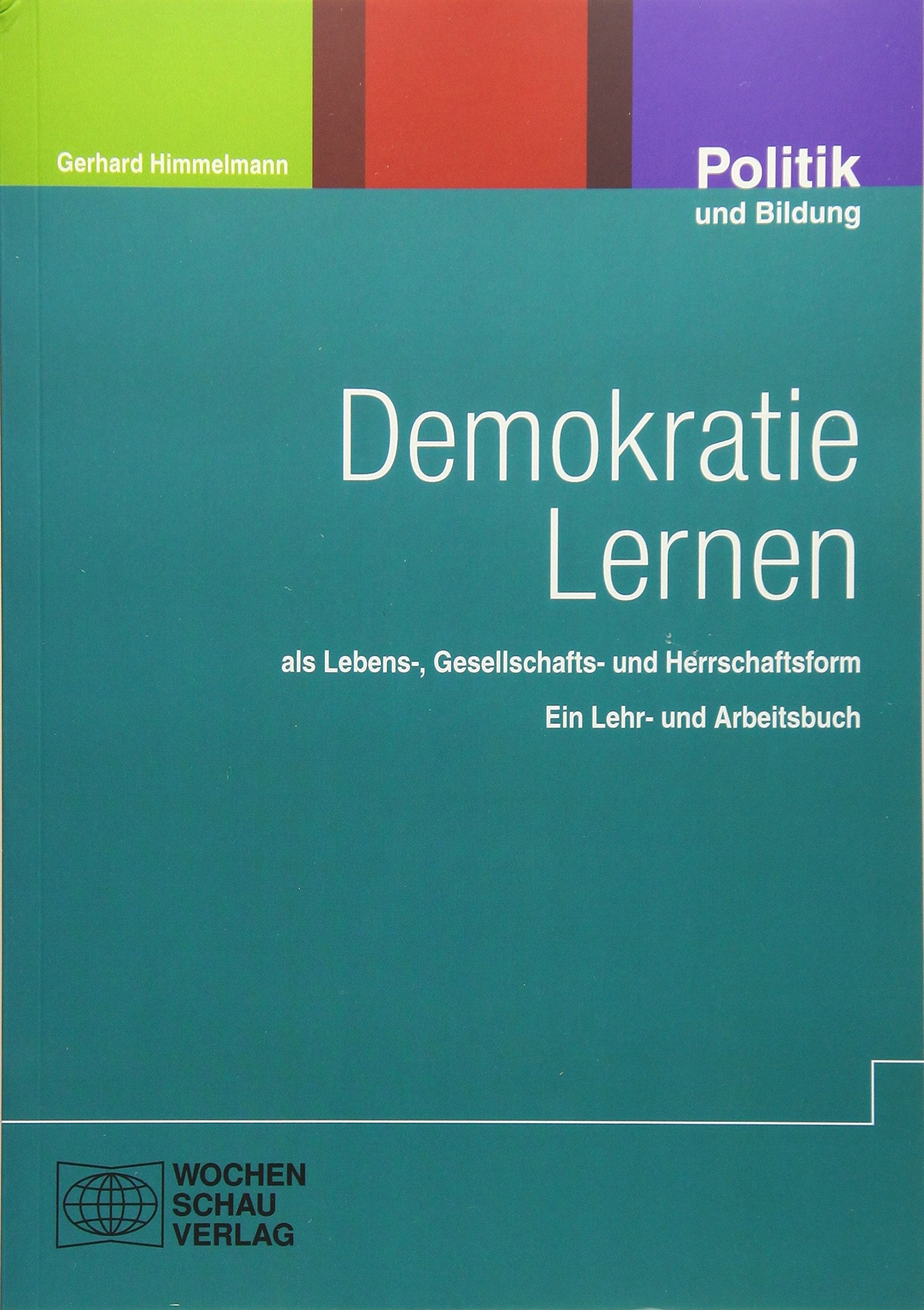 Demokratie Lernen: als Lebens- Gesellschafts- und Herrschaftsform Ein Lehr- und Arbeitsbuch Books