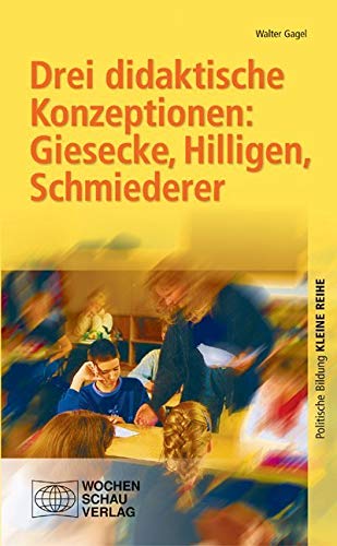 Drei didaktische Konzeptionen: Giesecke, Hilligen, Schmiederer Learning & Reference