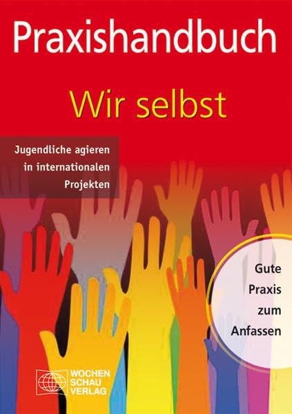 Praxishandbuch Wir selbst: Jugendliche agieren in internationalen Projekten Social Sciences