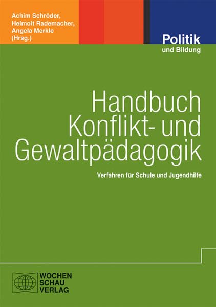 Handbuch Konflikt- und Gewaltpädagogik: Verfahren für Schule und Jugendhilfe (Politik und Bildung) Education & Training