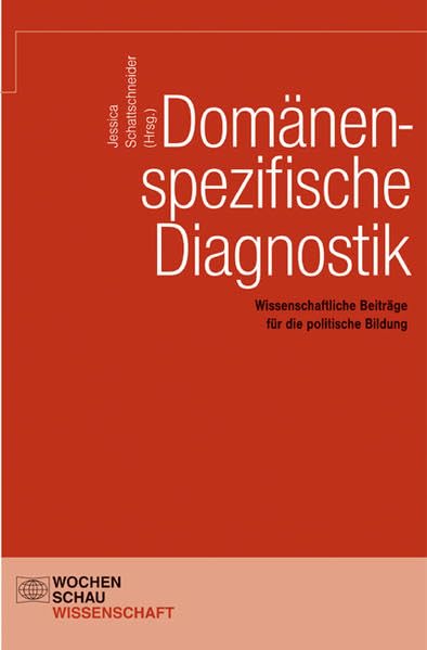 Domänenspezifische Diagnostik: Wissenschaftliche Beiträge für die politische Bildung (Wochenschau Wissenschaft) Law