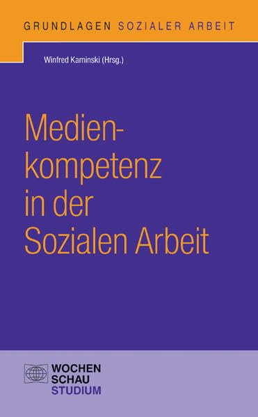 Medienkompetenz in der Sozialen Arbeit (Grundlagen Sozialer Arbeit) Social Sciences