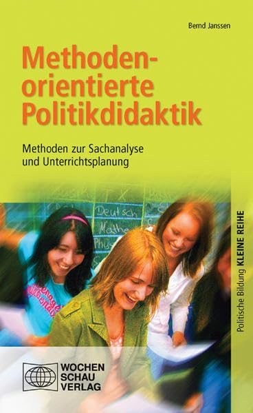 Methodenorientierte Politikdidaktik: Methoden zur Sachanalyse und Unterrichtsplanung ((ALT) Politische Bildung. Kleine Reihe: Didaktik und Methodik) Politics & History books