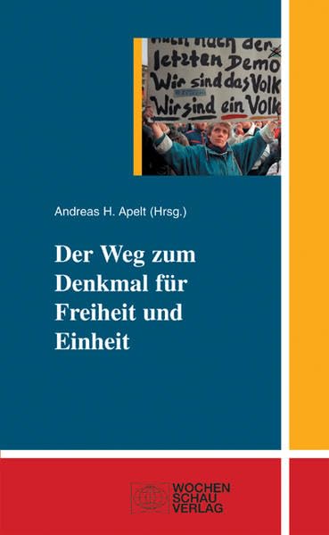 Der Weg zum Denkmal für Freiheit und Einheit: Hrsg.: Deutsche Gesellschaft e.V. u. Bundesstiftung z. Aufarbeitung d. SED-Diktatur Law