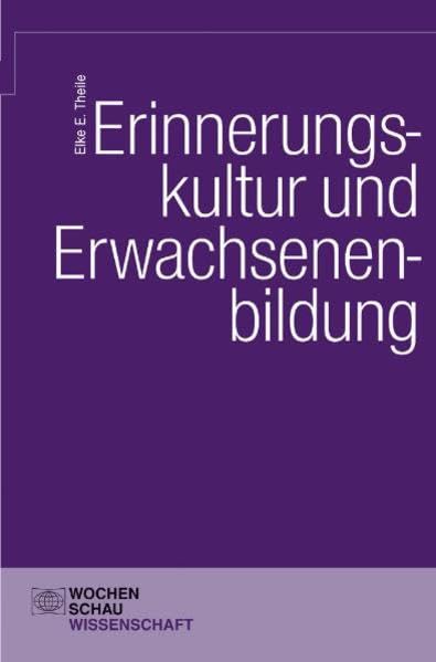 Erinnerungskultur und Erwachsenenbildung: Habil.-Schr. (Wochenschau Wissenschaft) Law