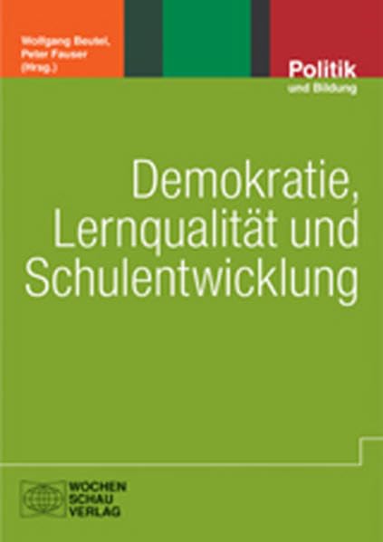 Demokratie, Lernqualität und Schulentwicklung: Demokratie als schulpädagogischer Entwicklungsbegriff (Politik und Bildung) Law