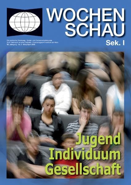 Jugend - Individuum - Gesellschaft: (60. Jahrgang. Nr.2. März/April 2009) ((ALT) Wochenschau für politische Erziehung, Sozial- und Gemeinschaftskunde. Sekundarstufe I) Education