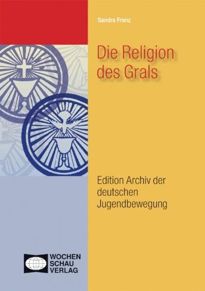 Die Religion des Grals ((ALT) Edition Archiv der deutschen Jugendbewegung) Politics & History