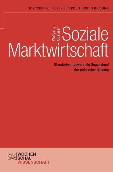 Soziale Marktwirtschaft: Standortwettbewerb als Gegenstand der politischen Bildung (Tutzinger Schriften zur politischen Bildung) Law