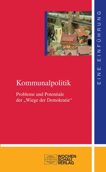 Kommunalpolitik: Probleme und Potentiale der "Wiege der Demokratie" (uni studien politik) Law