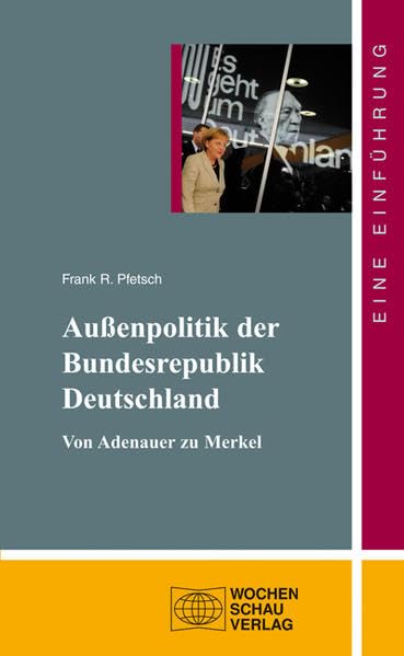 Die Außenpolitik der Bundesrepublik Deutschland: Von Adenauer zu Merkel Law