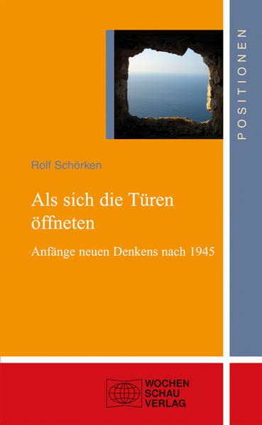 Als sich die Türen öffneten: Anfänge neuen Denkens nach 1945 German history