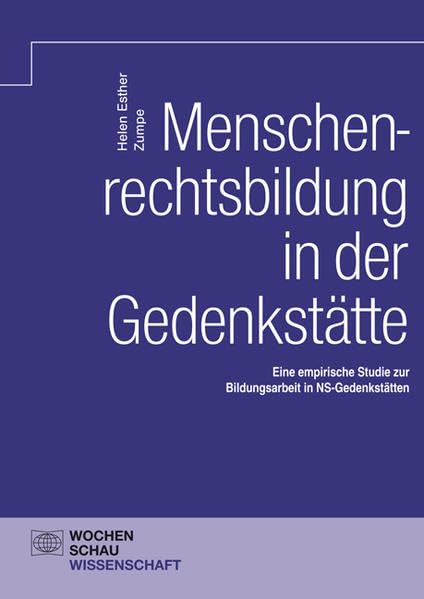 Menschenrechtsbildung in der Gedenkstätte: Eine empirische Studie zur Bildungsarbeit in NS-Gedenkstätten Law