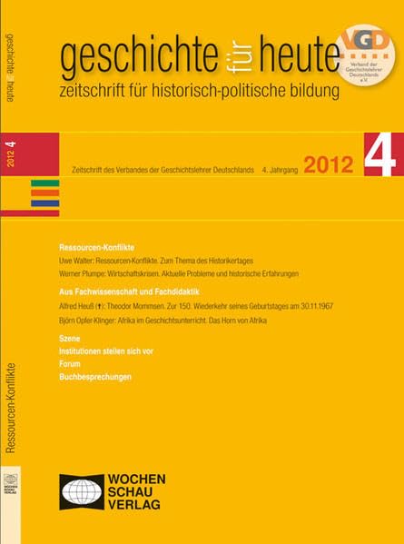 Ressourcen-Konflikte: Geschichte für heute, Heft 4/2012 Politics & History