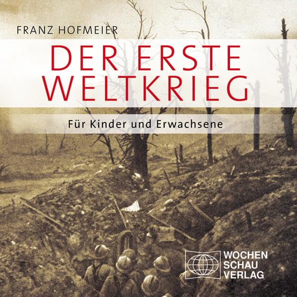 Der Erste Weltkrieg: Für Kinder und Erwachsene Politics & History