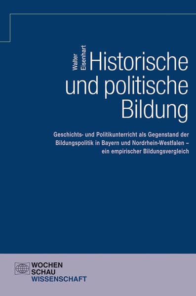 Historische und politische Bildung (Buch mit CD-ROM): Geschichts- und Politikunterricht als Gegenstand der Bildungspolitik in Bayern und ... Bildungsvergleich (Wochenschau Wissenschaft) Law