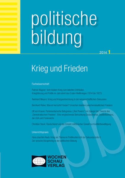 Krieg und Frieden: Politische Bildung Nr. 1/2014 Politics & History