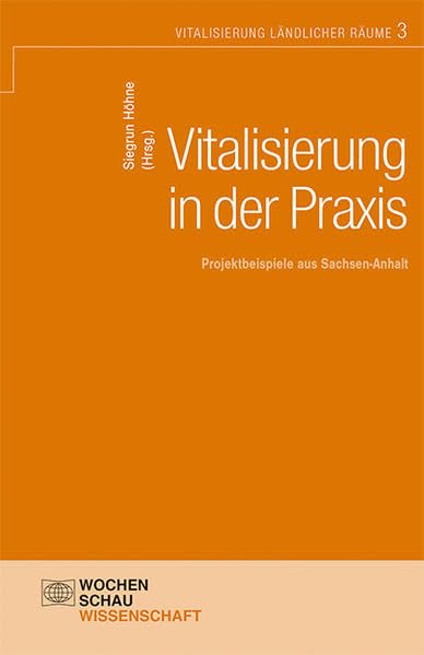 Vitalisierung in der Praxis: Projektbeispiele aus Sachsen-Anhalt (Vitalisierung ländlicher Räume) Books