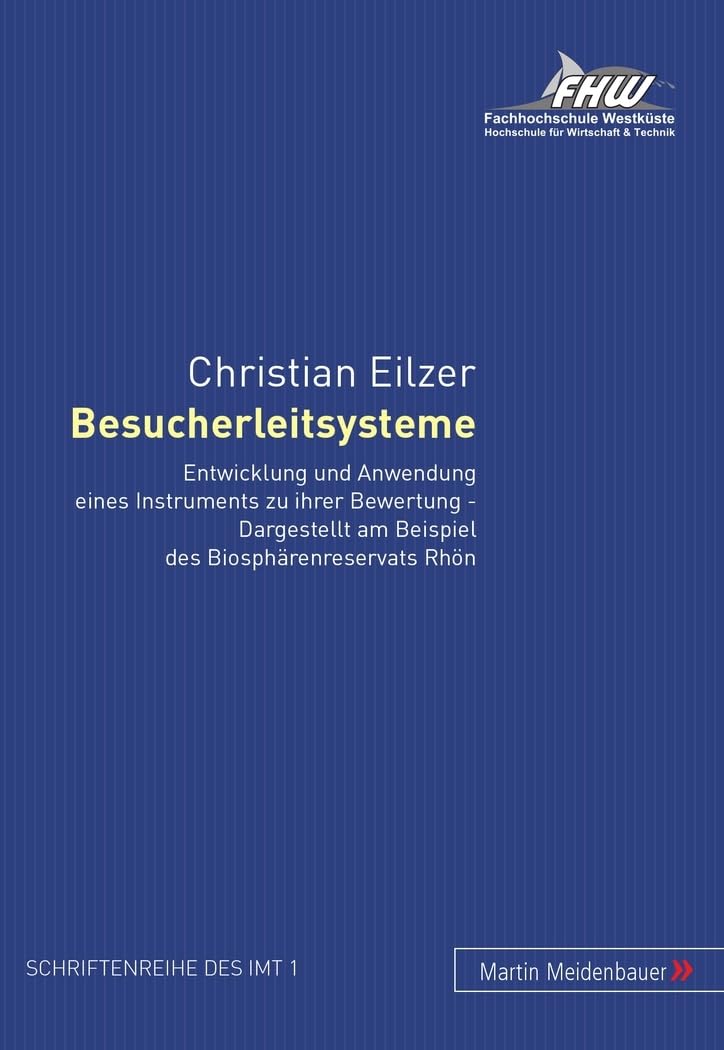Besucherleitsysteme: Entwicklung und Anwendung eines Instruments zu ihrer Bewertung - Dargestellt am Beispiel des Biosphärenreservats Rhön ... für Management und Tourismus (IMT), Band 1) Law