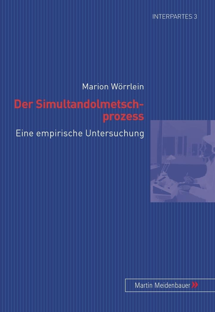 Der Simultandolmetschprozess: Eine empirische Untersuchung (InterPartes, Band 3) Mathematics