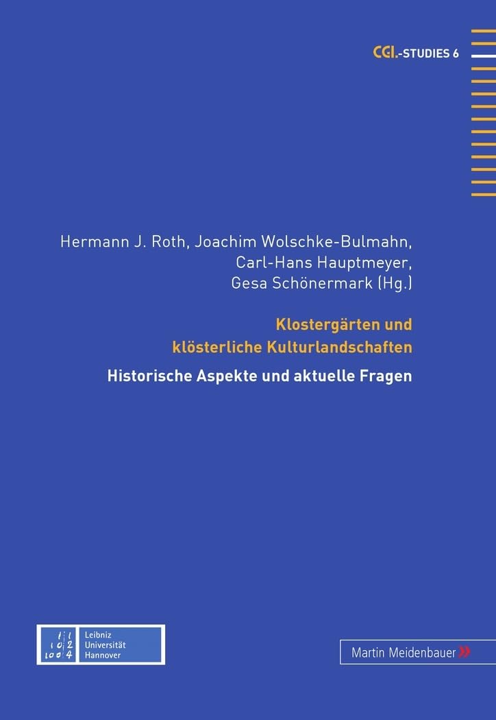 Klostergärten und klösterliche Kulturlandschaften: Historische Aspekte und aktuelle Fragen (CGL-Studies, Band 6) Architecture