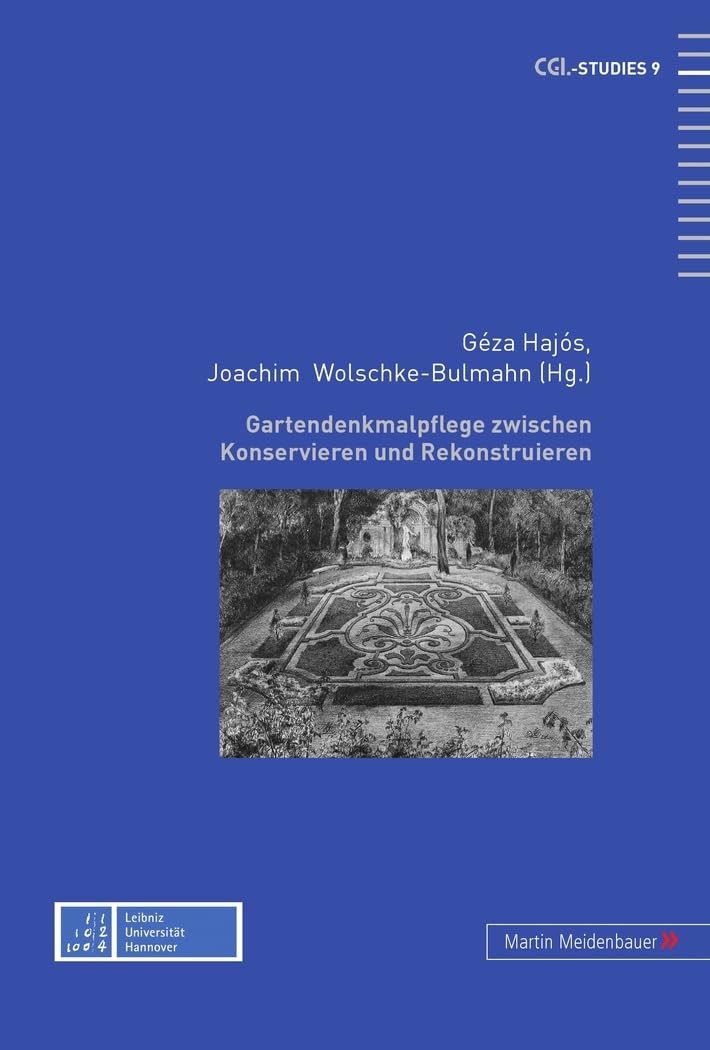 Gartendenkmalpflege zwischen Konservieren und Rekonstruieren (CGL-Studies, Band 9) Architecture