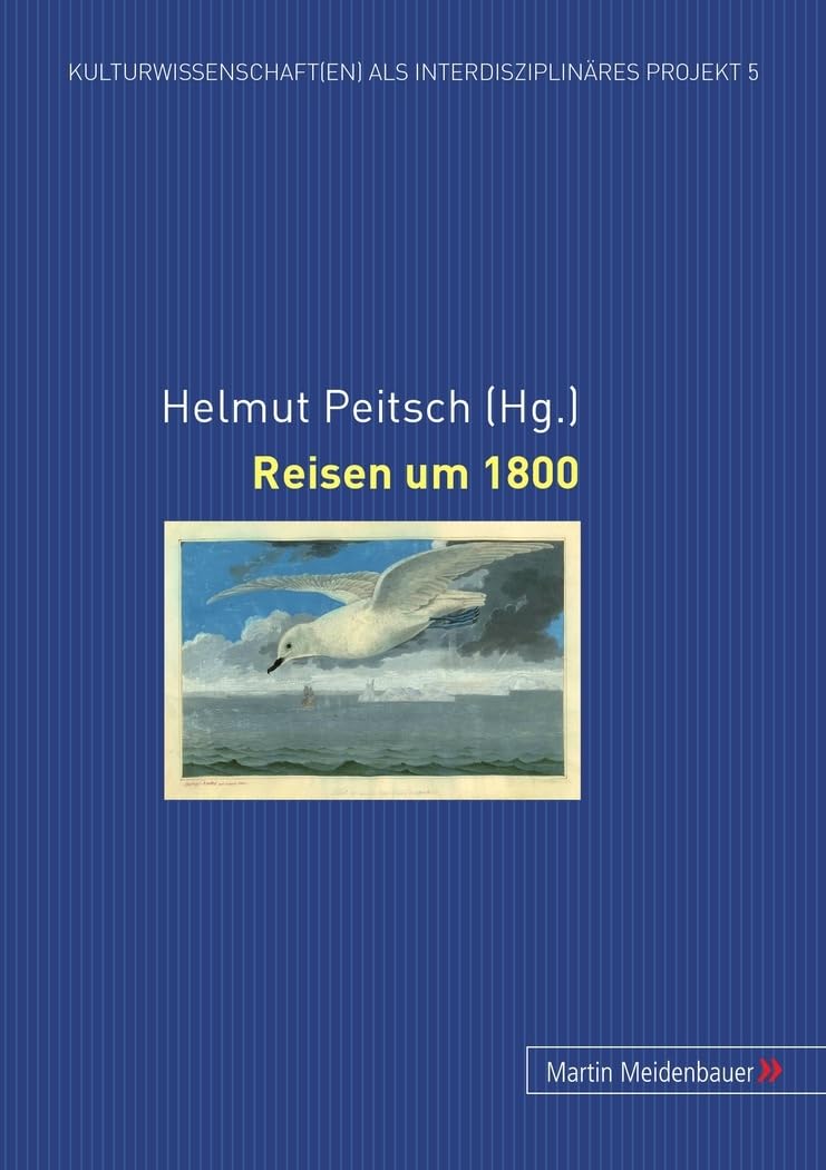Reisen um 1800 (Kulturwissenschaft(en) als interdisziplinäres Projekt, Band 5) General education