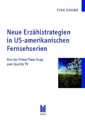Neue Erzählstrategien in US-amerikanischen Fernsehserien: Von der Prime-Time-Soap zum Quality TV Law