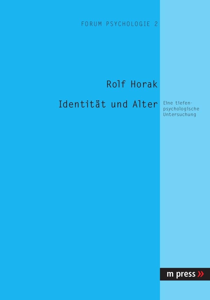 Identität und Alter: Eine tiefenpsychologische Untersuchung: Eine tiefenpsychologische Untersuchung. Diss. Psychology