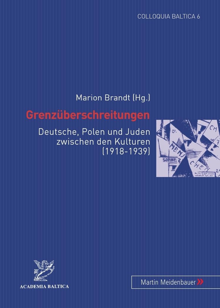 Grenzüberschreitungen. Deutsche, Polen und Juden zwischen den Kulturen (1918-1939) Politics & History