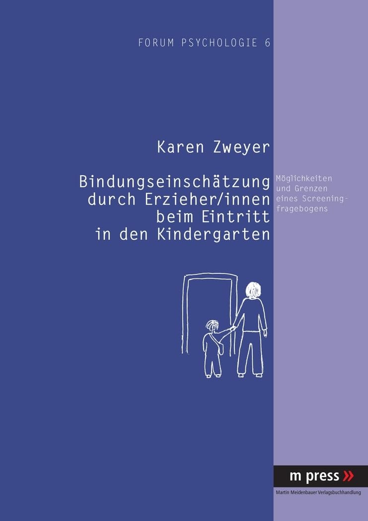 Bindungseinschaetzung durch Erzieher /innen beim Kindergarteneintritt: Moeglichkeiten und Grenzen eines Screeningfragebogens Learning & Reference