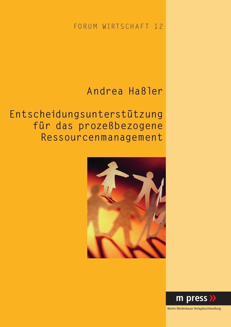 Entscheidungsunterstützung für das prozeßbezogene Ressourcenmanagement: Diss. Law