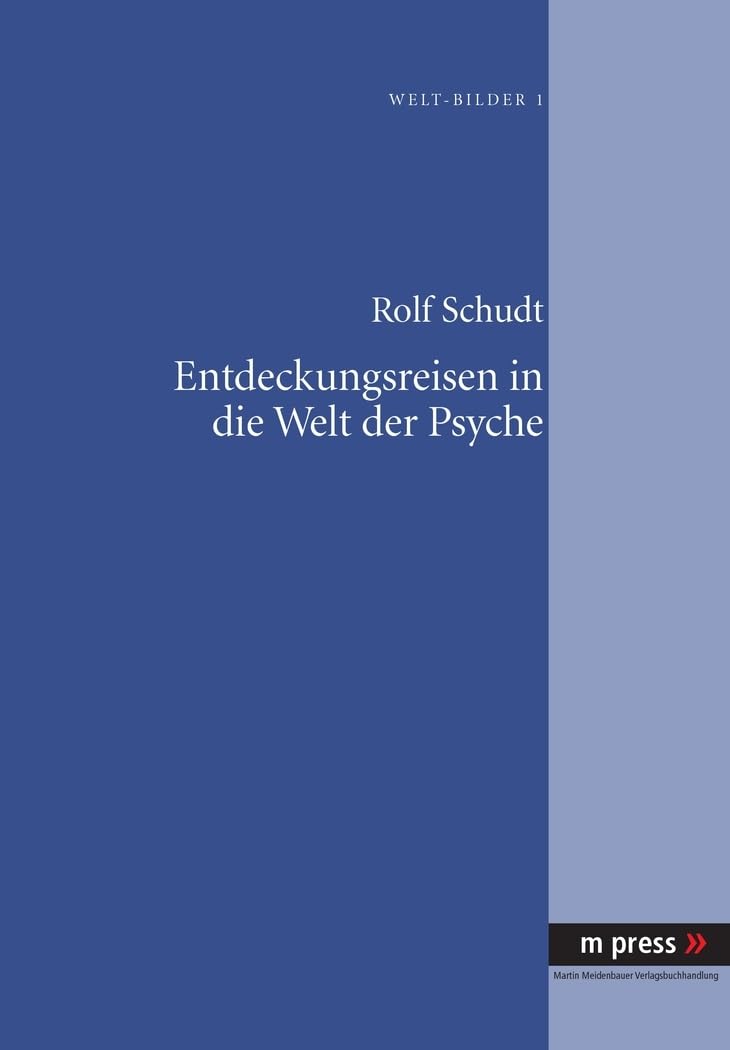 Entdeckungsreisen in die Welt der Psyche (Welt-Bilder, Band 1) Philosophy