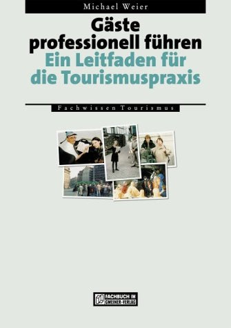 Gäste professionell führen: Ein Leitfaden für die Tourismuspraxis Law
