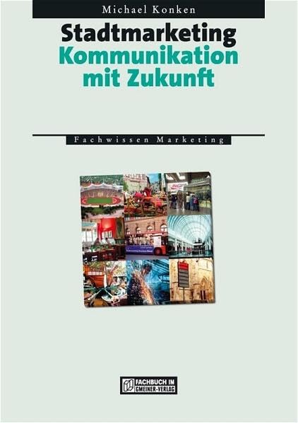 Stadtmarketing: Kommunikation mit Zukunft Business, Finance & Career