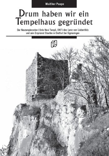 Drum haben wir ein Tempelhaus gegründet: Der Neutemplerorden (Ordo Novi Templi, ONT) des Lanz von Liebenfels und sein Erzpriorat Staufen in Dietfurt ... (Regionalgeschichte im GMEINER-Verlag) Politics & History