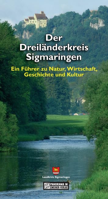Der Dreiländerkreis Sigmaringen: Ein Führer zu Natur, Wirtschaft, Geschichte und Kultur (Bildbände im GMEINER-Verlag) Contemporary literature
