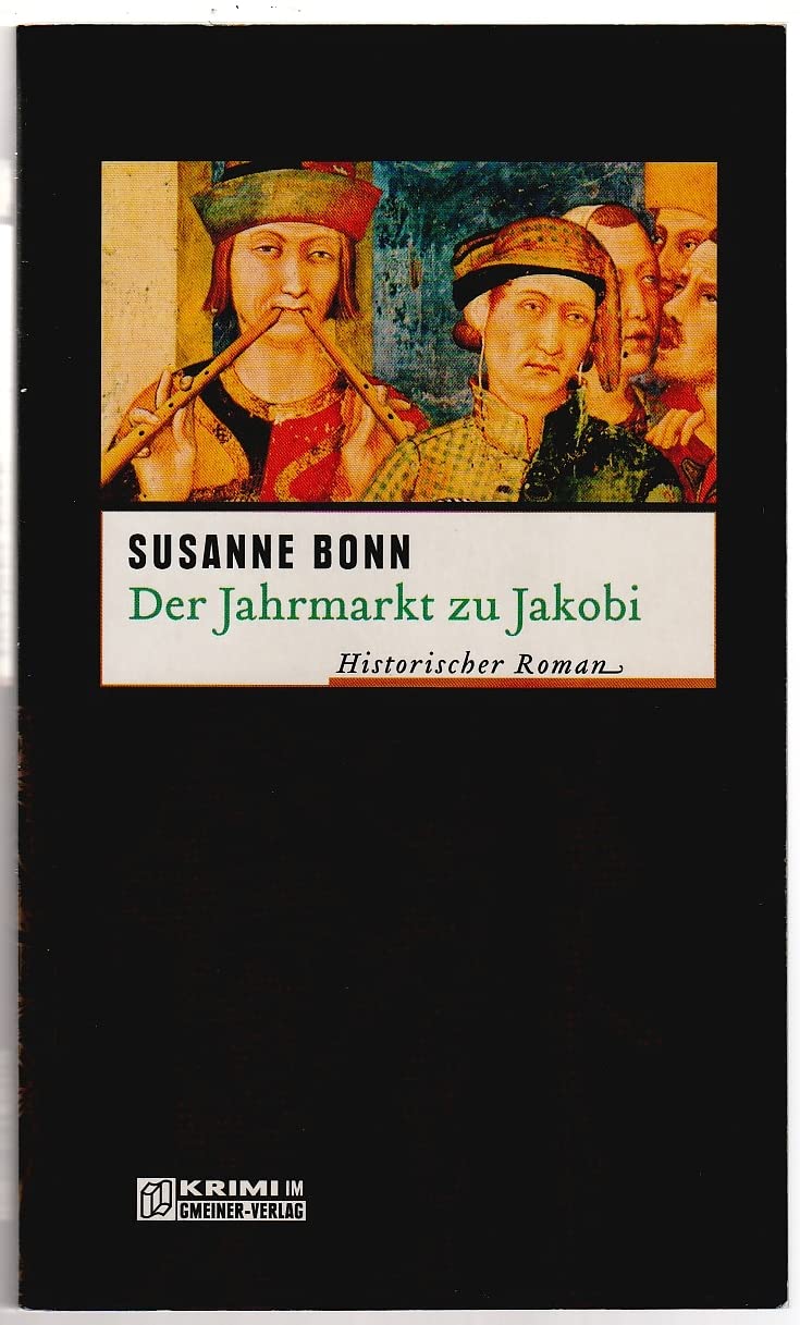 Der Jahrmarkt zu Jakobi: Historischer Kriminalroman: Historischer Roman Historical Fiction