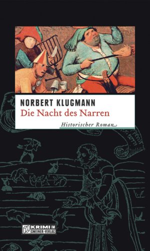 Die Nacht des Narren: Historischer Kriminalroman: Trine Deichmanns zweiter Fall. Historischer Roman Historical Fiction