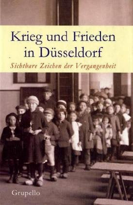 Krieg und Frieden in Düsseldorf: Sichtbare Zeichen der Vergangenheit German history