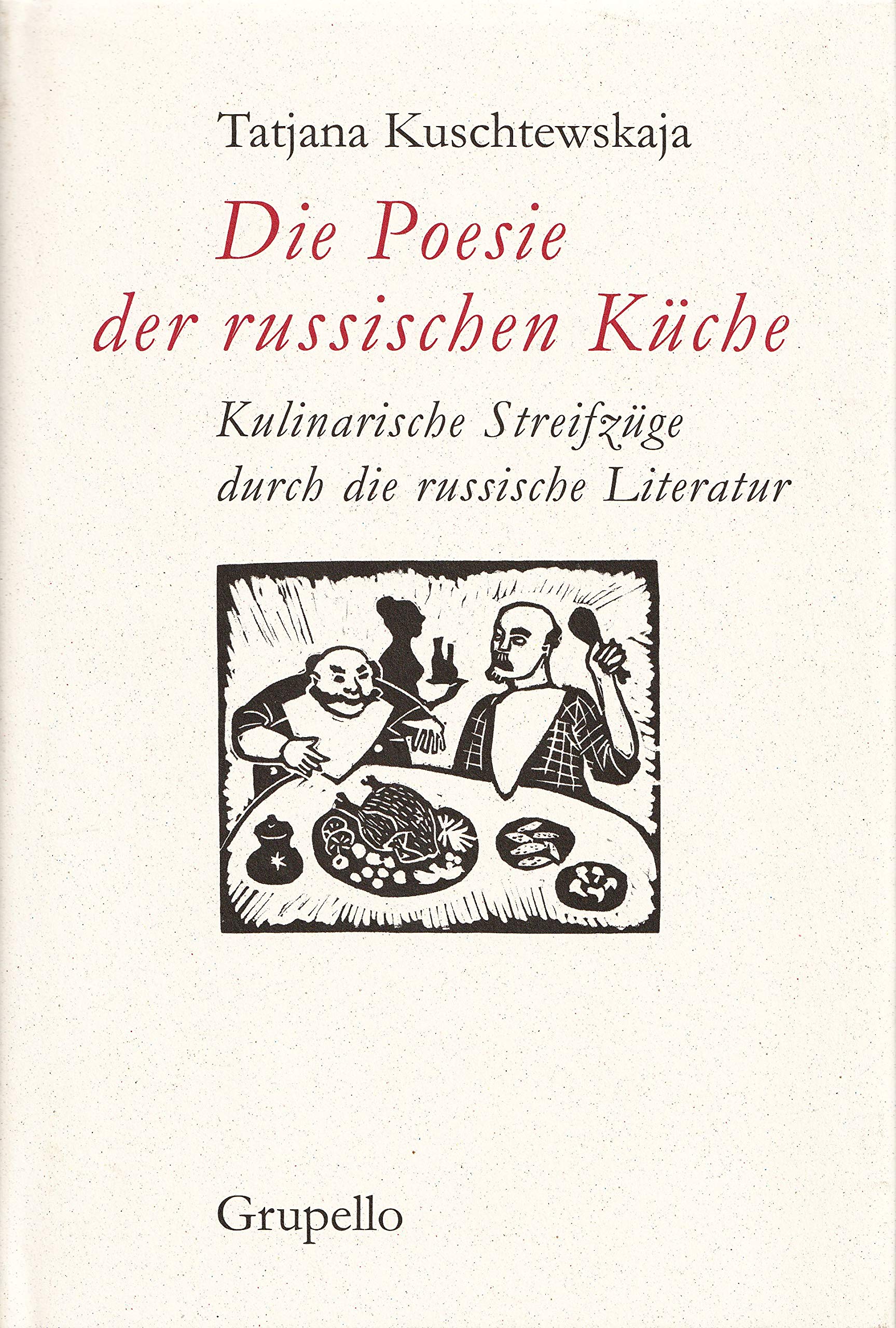 Die Poesie der russischen Küche: Eine kulinarische Reise durch die russische Literatur: Kulinarische Streifzüge durch die russische Literatur. Mit zahlr. Rezepten Fiction Books
