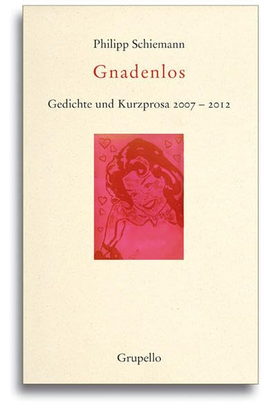 Gnadenlos: Gedichte und Kurzprosa 2007-2012 Poetry